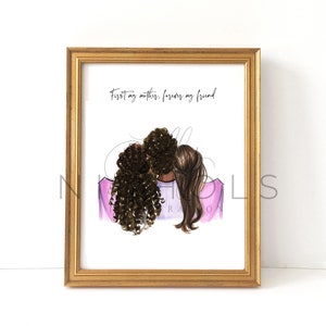 May include: A framed print with a watercolor illustration of two women with brown hair hugging each other. The text "First my mother, forever my friend" is written in black cursive at the top of the print.