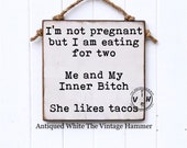 Funny Taco Sign, funny sign, wood sign saying, farmhouse sign, custom colors, small sign, kitchen decor, tacos, kitchen sign, inner Bitch