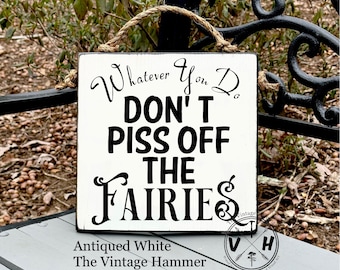 Funny Fairies Garden Sign, Painted Wood Yard Decor, Don't Piss Off the Fairies, Porch Decoration