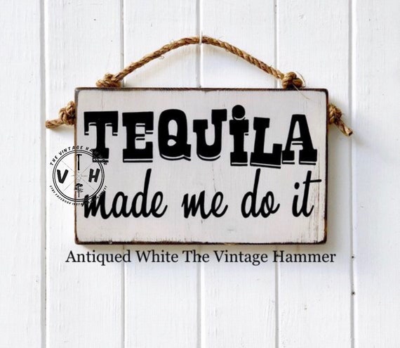 Tequila Sign Wood Sign Saying Rustic Sign Sayings Bar Sign Etsy