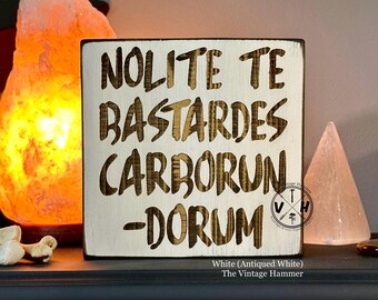 Nolite Te Bastardes Carborundorum Engraved Wood Sign - Empowerment Decor