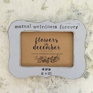 Mutual weirdness forever sign personalized wedding picture frame Finace gift husband gift Wife gift - Flowers in December DS