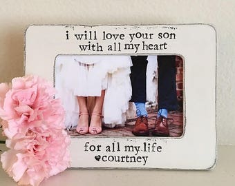 Mother of the groom picture frame Gift from bride, mother in law gift I will love your son with all my heart for all my life