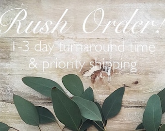 RUSH my order, 1-3 business day turnaround time