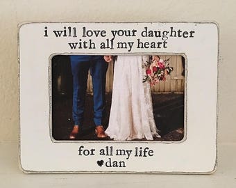 wedding GIFT for mother of the bride from bride, picture frame, I will love your daughter with all my heart for all my life frame