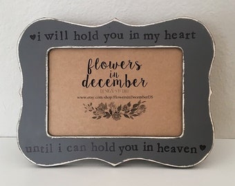 I will hold you in my heart until I can hold you in heaven, picture frame, memorial frame, miscarriage gift, infant loss, in loving memory