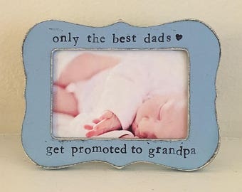 Only the best dads get promoted to grandpa, picture frame, grandpa to be gift, announcement, reveal gift, personalized picture frame