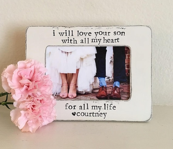 Mother of the groom picture frame Gift from bride, mother in law gift I will love your son with all my heart for all my life