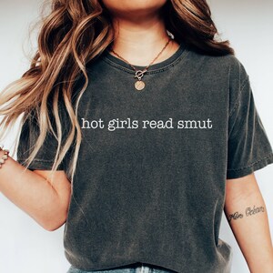 Comfort Colors Hot Girls Read Smut Shirt T-shirt Reader Bookish Tee Romance Reader Book Lover Shirt Bookish Merch Book Probably Smut Gift