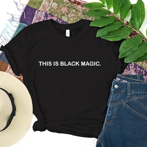 This is black magic shirt Black Girl Magic T-shirt Black Live Matter Tee Black History Gift Equality Top Civil Rights Black and Beautiful