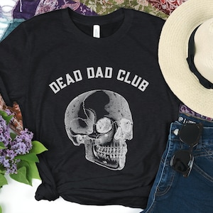 Dead Dads Club Shirt, Dead Fathers Club T-Shirt, Hilarious Dead Dad Club, Funny Memorial Tee for Father Clothing Unisex