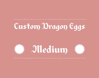 Custom Dragon Eggs! (Medium)