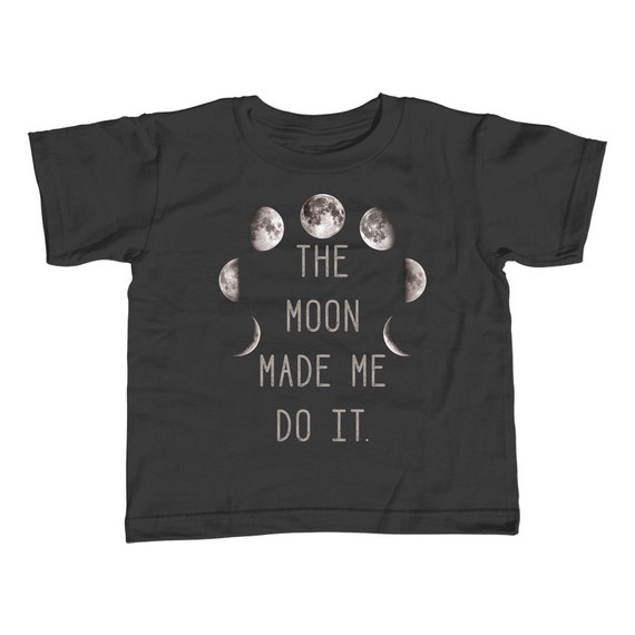 the moon made me do it shirt