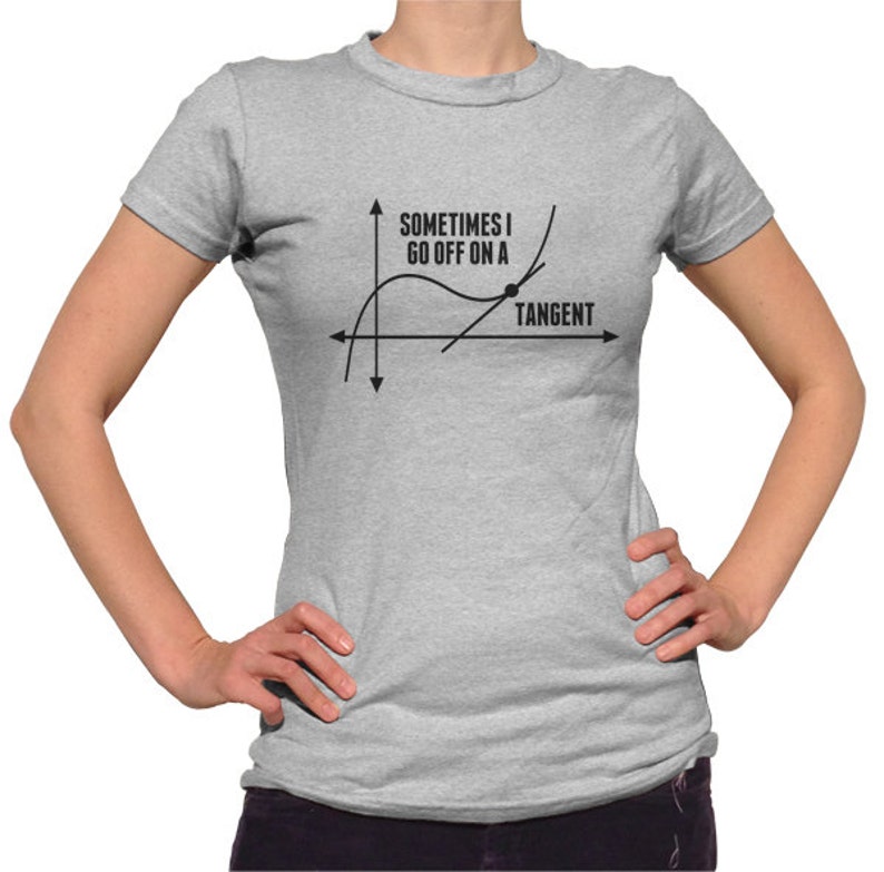 Sometimes I Go Off on a Tangent Funny Math Shirt Math | Etsy