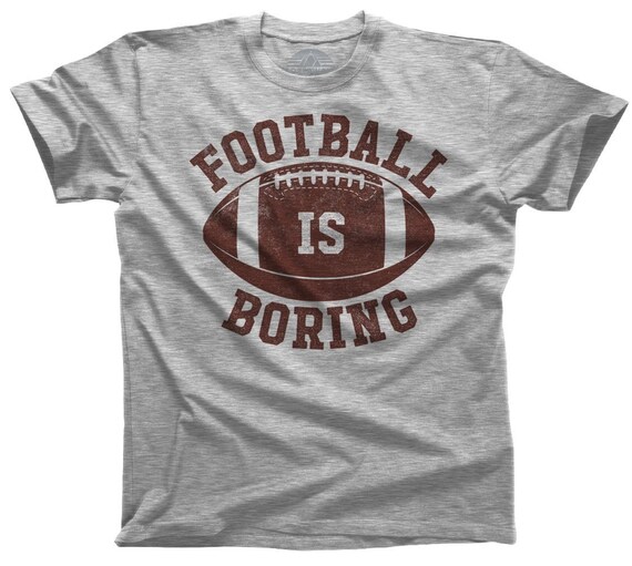 Football is Boring Anti Football Shirt Funny Football Wife | Etsy