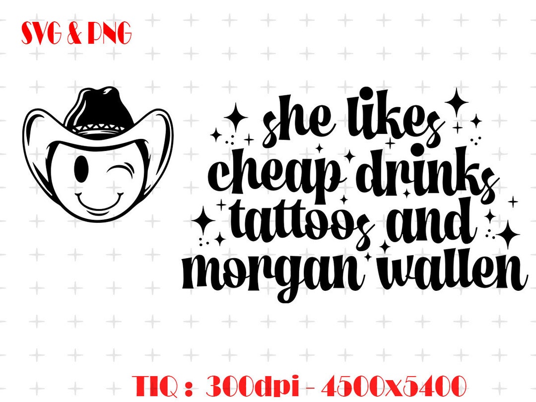 She Likes Cheap Drinks Tattoos and MW SVG, Wallen Svg, Trendy Png