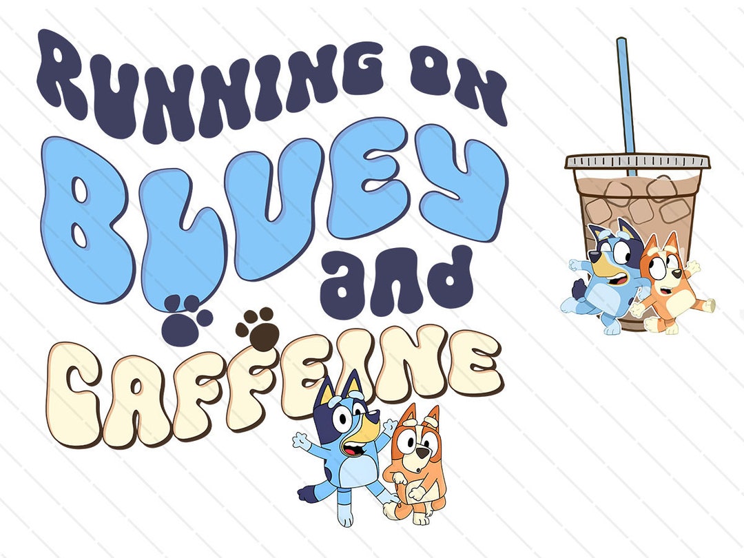 Running on Bluey and Iced Coffee Png Running on Bluey & Iced Etsy UK