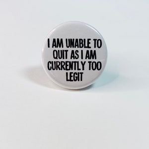 Too Legit To Quit Pinback Buttons
