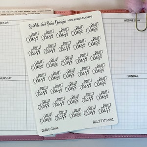 May include: A sheet of white stickers with the text "Ballet Class" repeated multiple times in a cursive font. The stickers are designed for use in a planner or journal. The text "BLLTTXT-001" is printed in the bottom right corner of the sheet.