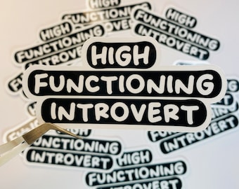 Waterproof High Functioning Introvert Die Cut Vinyl Stickers (Laptop Stickers, Water Bottle Stickers And E-Reader Stickers)