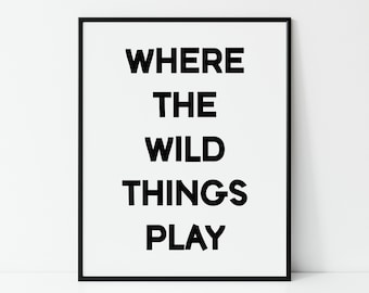 Where The Wild Things Play, Digital Printable, Playroom Nursery Poster, Kid Baby Room Quote Print, Minimalist Classroom Decor, Game Room