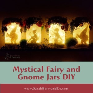 Mystical Fairy and Gnome Lighted Jar DIY Video Tutorial - Instant Download - Fairy and Gnome Craft Instructions - Sarah Berry & Company