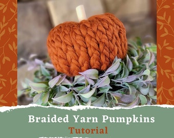 Easy Fall Craft Braided Yarn Pumpkin DIY Tutorial PDF Instant Download Pumpkin Crafts DIY Fall Home Decor Homemade Holiday Neighbor Gifts