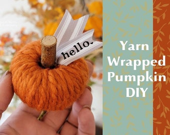 Easy Fall Crafts Yarn Wrapped Pumpkin DIY Video Tutorial Fall Home Decor Instant Download Sarah Berry and Company Harvest Decorations