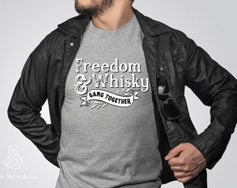 Freedom & Whisky Unisex t-shirt - Robert Burns - Scotland - Outlander - Jamie Fraser - Fraser's Ridge - Slainte - Scottish Whisky