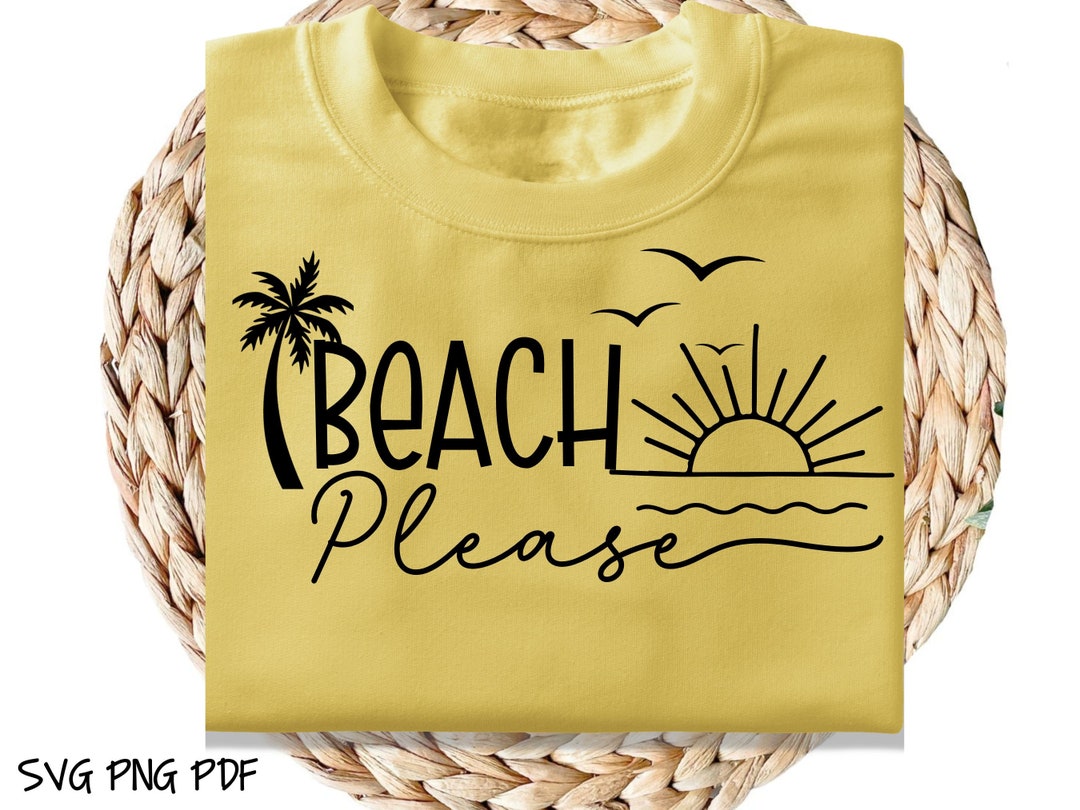 Beach Please SVG Beach Please Shirt Beach Please PNG Beach - Etsy