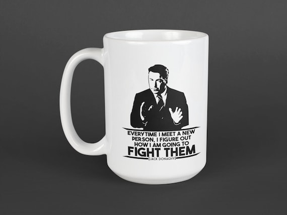 Jack Donaghy Learn how to Fight Them 15oz Mug | fan art, cup, TV Show,  Funny, manly, every time I meet someone, Ron Swanson, 30 Rock, boxer