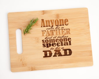 Anyone Can Be a Father But It Takes Someone Special To Be A Dad Bamboo Cutting Board Sentimental Gift for Him Dad Father's Day