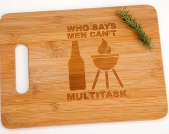 Who Says Men Can't Multitask Bamboo Cutting Board Funny Grill and Beer Gift for Him Son Boyfriend Guy Dad Father's Day