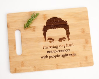 Schitt's Creek David Rose I'm Trying Very Hard Not to Connect with People Right Now bamboo cutting board