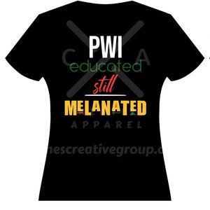 May include: Black t-shirt with the text "PWI educated still MELANATED APPAREL" in green, red, and yellow. The text is crossed out with a green and red X.
