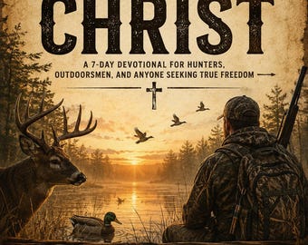 Freedom in Christ: A 7-Day Devotional for Hunters and Outdoor Bible Study