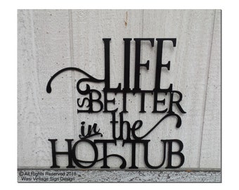 Life is Better in the Hot Tub Metal Sign, Powder Coat Finish, USA Made L81