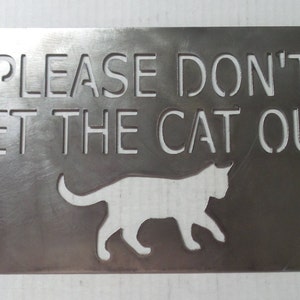 Please Don't Let The Cat Out Metal Sign P5 Metal won't crack and splinter image 1