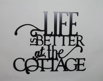 Life Is Better at the Cottage - Powder Coat - Indoor - Outdoor - Metal Sign - Metal Art - L67