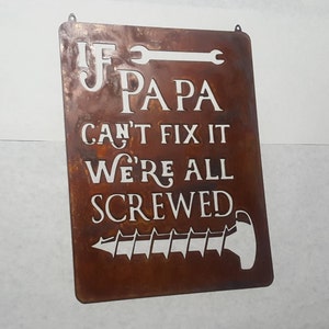 If Papa Can&#39;t Fix It We&#39;re All Screwed - Metal Sign won&#39;t crack or splinter - Father&#39;s Day Gift Sign Metal Art - I48