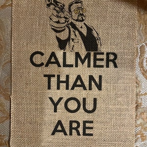 The Big Lebowski - &quot;Calmer than you are” - Walter - Quote - Burlap Print 8.5x11