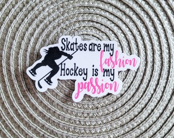 Women Girls Hockey Waterproof Sticker, Skates are my Fashion Hockey is my Passion, Hockey Team Gift, Hockey Gift Idea, Girl Sport Gift Idea