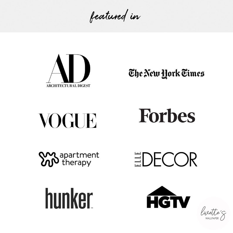 May include: A graphic featuring the text "featured in" above logos of Architectural Digest, The New York Times, Vogue, Forbes, Apartment Therapy, Elle Decor, Hunker, and HGTV. The image also includes the text "luvette's wallpaper."