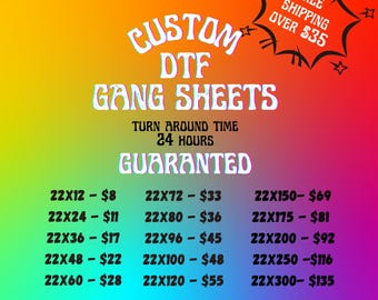 May include: A rainbow gradient background with the text "CUSTOM DTF GANG SHEETS" in white. The text "TURN AROUND TIME 24 HOURS GUARANTEED" is below in white. A price list for custom DTF sheets in various sizes is shown in black text.