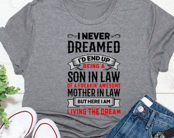 Awesome mother in law shirt, Never Dreamed of being and awesome son in law tshirt, son in law gift, funny birthday gift, SIL shirt