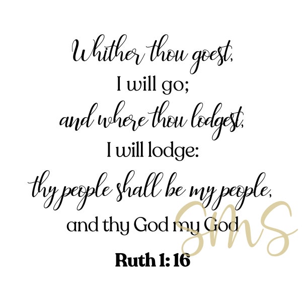 wedding quote, svg file, png. Ruth 1:16. marriage. bible verse for marriage. wedding decor. whither thou goest, I will go. digital file