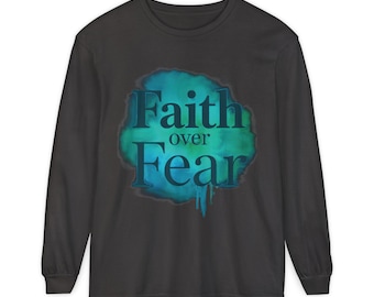 Faith Over Fear long sleeve shirt | Christian faith typography
