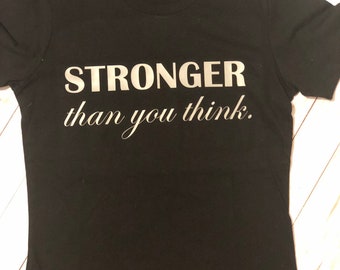 Stronger Thank You Think T-Shirt