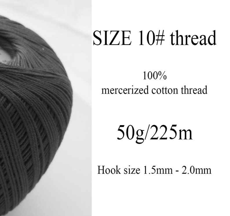 May include: A ball of black mercerized cotton thread, size 10, weighing 50 grams and measuring 225 meters. The label reads "SIZE 10# thread 100% mercerized cotton thread 50g/225m Hook size 1.5mm - 2.0mm".