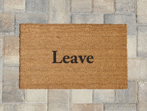 Leave Door Mat Doormat Welcome Mat Funny Doormat Leave Etsy